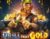 Drill That Gold