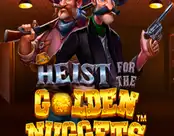 Heist for the Golden Nuggets