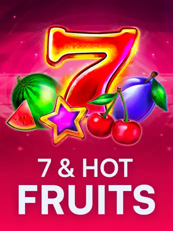 7 & Hot Fruits