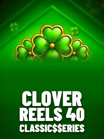 Clover Reels 40: Classic$$eries