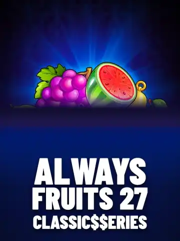 Always Fruits 27: Classic$$erieS