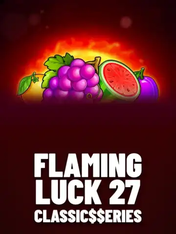 Flaming Luck 27: Classic$$erieS