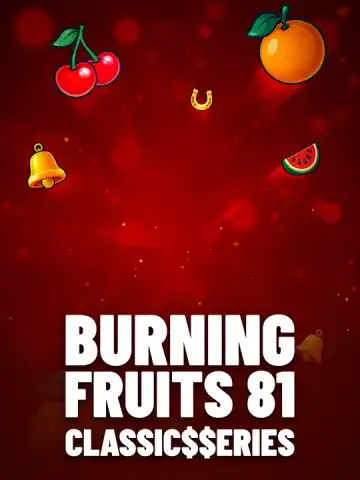 Burning Fruits 81: Classic$$erieS