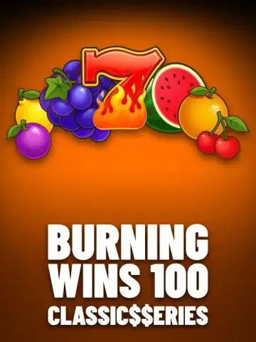 Burning Wins 100: Classic$$erieS