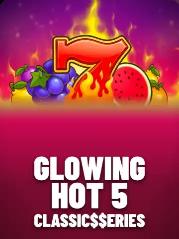 Glowing Hot 5: Classic$$erieS