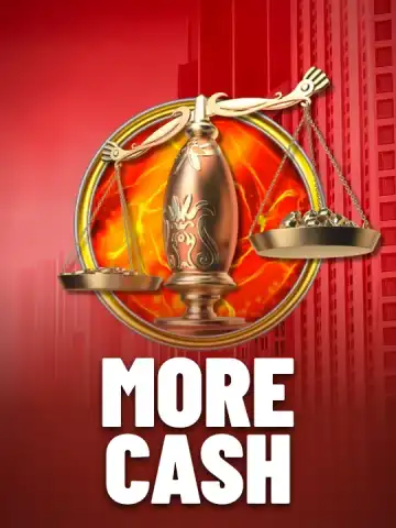 More Cash