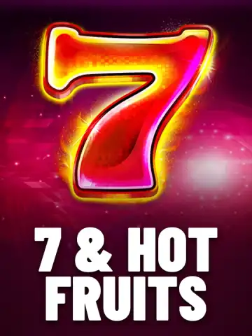 7 & Hot Fruits