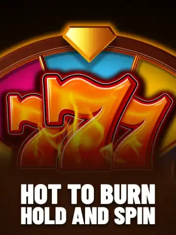 Hot to Burn Hold and Spin