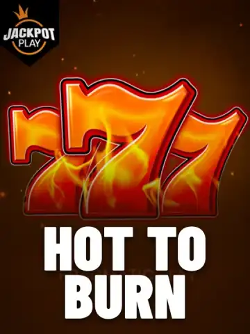 Hot to burn